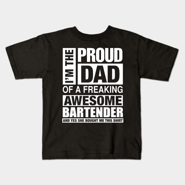 BARTENDER Dad - I'm  Proud Dad of Freaking Awesome BARTENDER Kids T-Shirt by bestsellingshirts